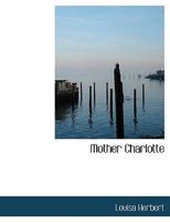 Mother Charlotte 1022677365 Book Cover