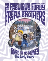 The Fabulous Furry Freak Brothers: Times of No Money And Other Stories (Freak Brothers Follies) B0CWCQQ1Z5 Book Cover
