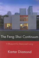 The Feng Shui Continuum: A Blueprint for Balanced Living 096719377X Book Cover