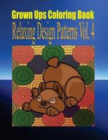 Grown Ups Coloring Book Relaxing Design Patterns Vol. 4 Mandalas 1534742476 Book Cover