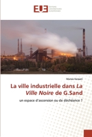 La ville industrielle dans La Ville Noire de G.Sand: un espace d’ascension ou de déchéance ? 6202537507 Book Cover