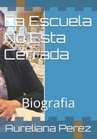La Escuela No Esta Cerrada: Biografia (Spanish Edition) B0F8JGBLXK Book Cover