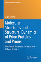 Molecular Structures and Structural Dynamics of Prion Proteins and Prions: Mechanism Underlying the Resistance to Prion Diseases 9401773173 Book Cover