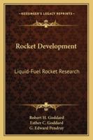 Rocket Development: Liquid-Fuel Rocket Research 1432558455 Book Cover