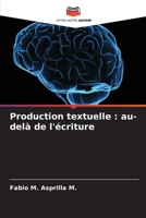 Production textuelle: au-delà de l'écriture 6206547272 Book Cover