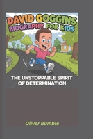 David Goggins Biography for Kids: The Unstoppable Spirit of Determination B0DPV3LYH6 Book Cover
