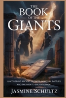 The Book of the Giants: Uncovering Ancient Secrets, Spiritual Battles, and the Path to Enlightenment B0GNLRQHNS Book Cover