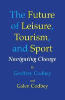 The Future of Leisure, Tourism and Sport: Navigating Change 1571678530 Book Cover