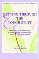 Getting Through the Tough Stuff: The Lovers' How to Book for Communicating about Difficult Issues in Their Relationship 1418421359 Book Cover