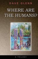 Where Are The Humans? 0615752446 Book Cover