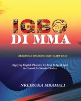 IGBO DI MMA: READING AND SPEAKING IGBO MADE EASY 1643010549 Book Cover