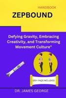 Zepbound: Defying Gravity, Embracing Creativity, and Transforming Movement Culture" B0CS2M8S45 Book Cover
