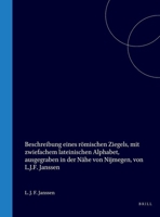 Beschreibung eines römischen Ziegels, mit zwiefachem lateinischen Alphabet, ausgegraben in der Nähe von Nijmegen (German Edition) 9004576541 Book Cover