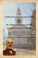 The Complete Collected Works Of Dr. Phineas Parkhurst Quimby 0615237843 Book Cover
