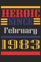 Heroic Since 1983 February Occasional Notebook Gift: A Tool For You To Satisfy Your Parents, Siblings, or Even Neighbors, At Least You Tried! 1655262025 Book Cover