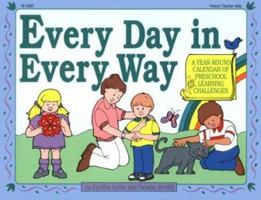 Every Day in Every Way: A Year-Round Calendar of Preschool Learning Challenges 0822425076 Book Cover