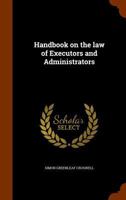 Handbook on the law of executors and administrators 1240018711 Book Cover