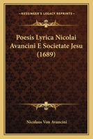 Poesis Lyrica Nicolai Avancini E Societate Jesu (1689) 1166205363 Book Cover