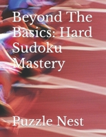 Beyond The Basics: Hard Sudoku Mastery B0CVTRQLCG Book Cover