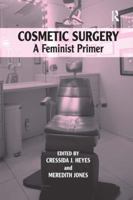 Cosmetic Surgery: A Feminist Primer 0754676994 Book Cover