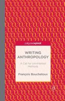 Writing Anthropology: A Call for Uninhibited Methods 1137404167 Book Cover