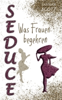 Seduce - Was Frauen begehren 3753464805 Book Cover