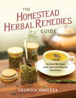 The Homestead Herbal Remedies Guide: Nurture Wellness with Safe and Natural Solutions (The Homestead Essentials) 0736992219 Book Cover