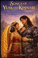 A Khmer Legend of Love and Destiny: An Isekai Romantasy (Songs of Yeak and Kinnari) B0GQGPBKC1 Book Cover