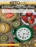 Ketogenic Diet And Intermittent Fasting: A Complete Guide to Weight Loss, Eats Healthily and Controlled by Losing Weight Quickly 1803060972 Book Cover