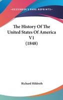The History Of The United States Of America V1 0548829470 Book Cover