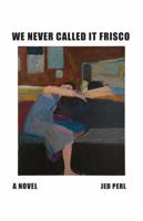 We Never Called It Frisco 1566897645 Book Cover