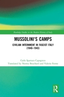 Mussolini's Camps: Civilian Internment in Fascist Italy (1940-1943) (Routledge Studies in Second World War History) 1138333085 Book Cover