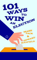 101 Ways to Win An Election 1849543127 Book Cover