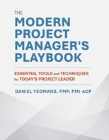 The Modern Project Manager's Playbook: Essential Tools and Techniques for Today's Project Leader B0G6392KN5 Book Cover
