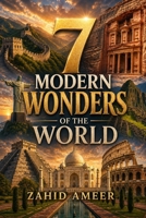 7 Modern Wonders of the World: A Journey Through Contemporary Marvels B0DPR83ZK3 Book Cover
