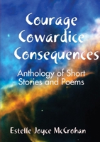Courage - Cowardice - Consequences 0244910588 Book Cover