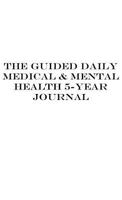 The Guided Daily Medical & Mental Health 5 Year Journal 0692829024 Book Cover