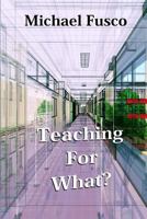 Teaching for What? 162868030X Book Cover