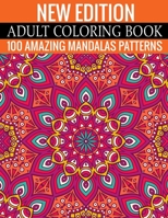 New Edition Adult Coloring Book 100 Amazing Mandalas Patterns: And Adult Coloring Book 1699162816 Book Cover