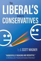 The Liberal's Guide to Conservatives 0998157414 Book Cover