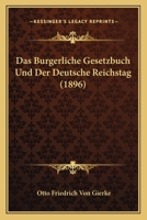 Das Burgerliche Gesetzbuch Und Der Deutsche Reichstag (1896) 1148004637 Book Cover