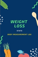 Weight Loss Stats. Body Measurement Log: Worksheet to Track Your Weight Loss, Weight Gains&Size - Monitor Your Body Weight - Keep Track of Your Fitness Progress - Record Body Weight, Body Size&Body Me B084NZJMJ1 Book Cover