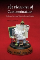 The Pleasures of Contamination: Evidence, Text, and Voice in Textual Studies 0253222168 Book Cover