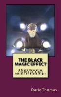 The Black Magic Effect: A Truth Revealing Treatise on Occult Rituals of Black Magic 1533582866 Book Cover