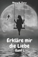Erkläre mir die Liebe: Band 1 B08Y4HC8NK Book Cover