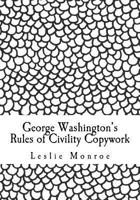 George Washington's Rules of Civility Copywork Vol 2: 55 Rules for Penmanship Practice and Character Development 1986560481 Book Cover