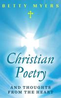 Christian Poetry and Thoughts From the Heart 1522906576 Book Cover