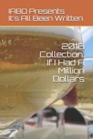 2018 Collection: If I Had A Million Dollars: It's All Been Written 1793132658 Book Cover