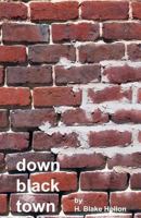 Down Black Town 1489599509 Book Cover