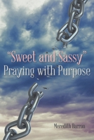 "Sweet and Sassy" Praying with Purpose 1098013638 Book Cover